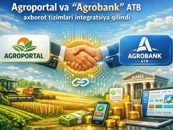Agroportal va “Agrobank” tizimlari integratsiya qilindi